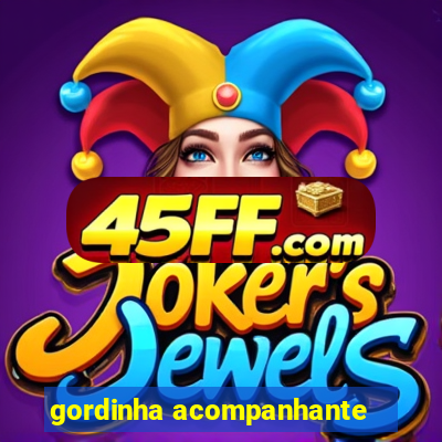 gordinha acompanhante